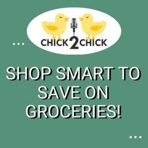 Shop Smart to Save on Groceries, with Chick2Chick!