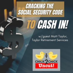 "Cracking the Social Security Code to Cash In!", Episode #247 with Chick2Chick