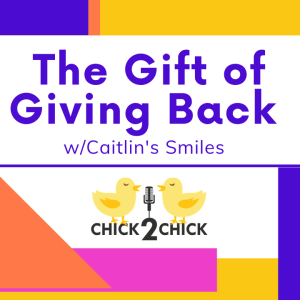 The Gift of Giving Back with Caitlin's Smiles