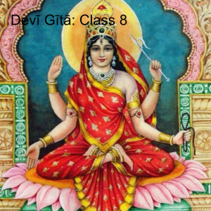 Devī Gītā (class 8): ”The Mother’s Sacrifice” by Swami Bhajanananda Saraswati