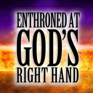 Enthroned at God’s Right Hand