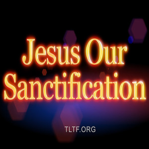 Jesus Our Sanctification