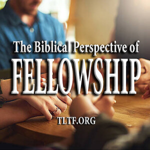 The Biblical Perspective of Fellowship