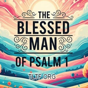 The Blessed Man of Psalm 1