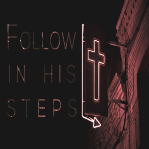 Follow In His Steps - Ps. Arni Jacobson