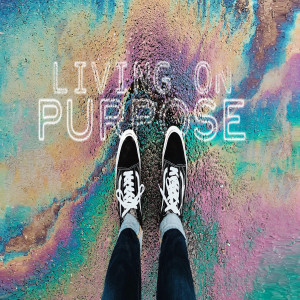 Living on Purpose - Ps. Dennis Rouse