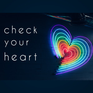 Check Your Heart - Ps. Linda Pesavento