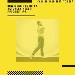 How Much LAG is TOO MUCH LAG?! Golf Swing Thoughts..