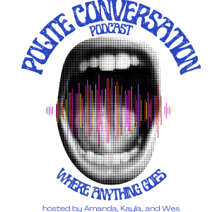 Episode 001 - Polite Conversation - None of My Business - 8-7-23