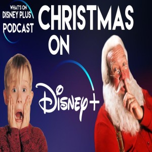 What Christmas Movies Do We Want On Disney+ ? | What's On Disney Plus Podcast #6