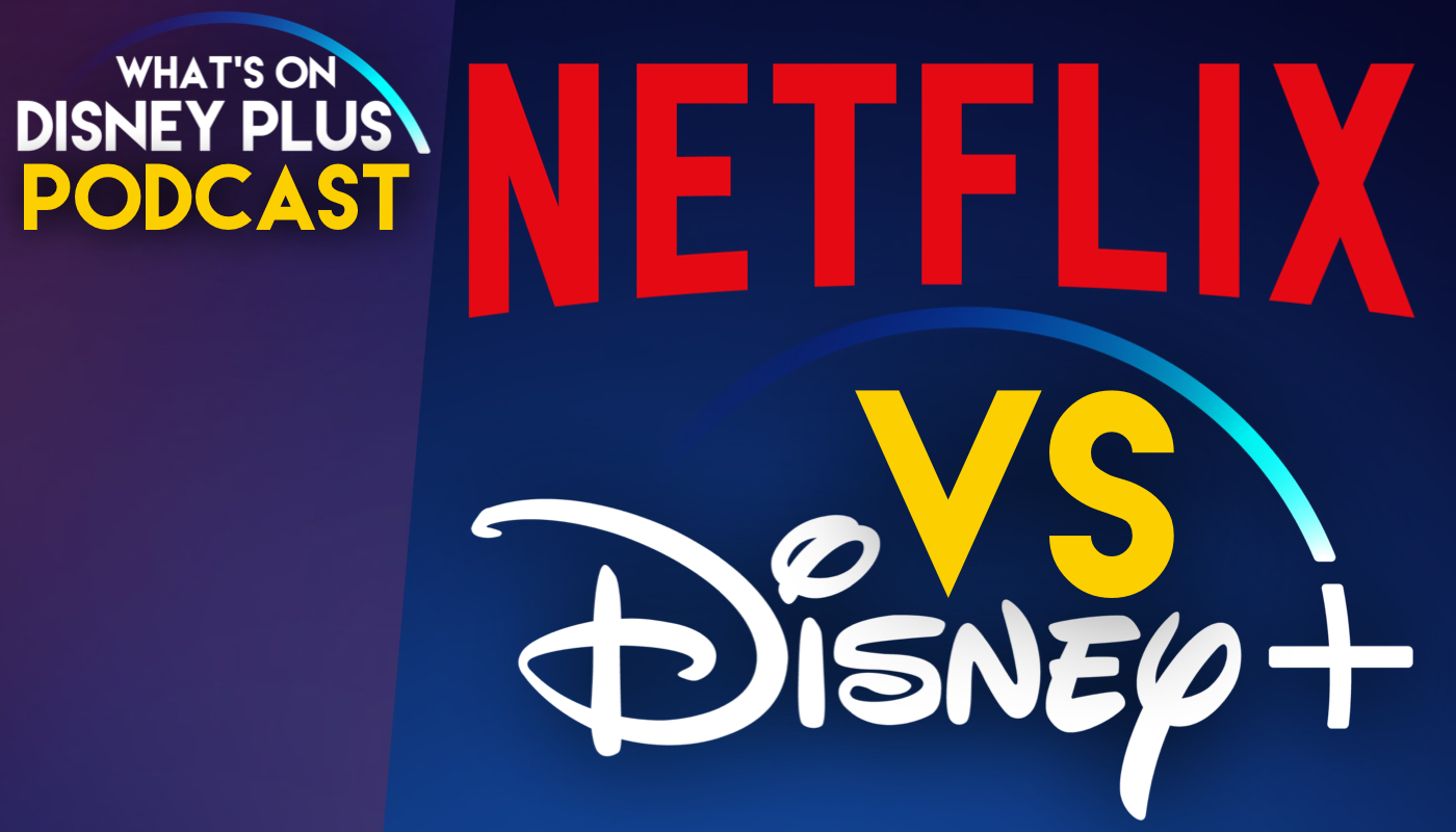 Disney Vs Netflix Whats On Disney Plus Podcast 83