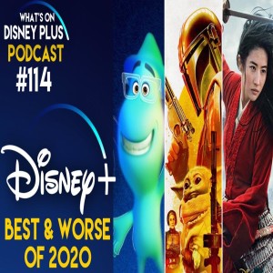 The Best And Worst Of Disney+ In 2020 | What's On Disney Plus Podcast #114