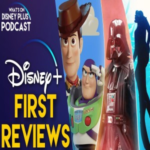 Disney+ Day One Reviews | What's On Disney Plus Podcast #53