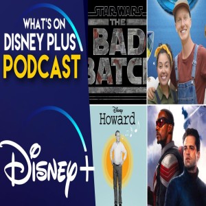 The Bad Batch, Weird But True & Howard Announced For Disney+ | What's On Disney Plus Podcast #89