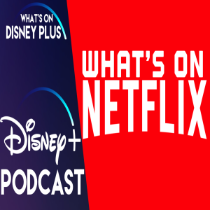 The Streaming Wars - Disney+ Vs Netflix | What’s On Disney Plus Podcast