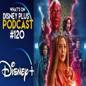 WandaVision Just Keeps Getting Better| What's On Disney Plus Podcast #120