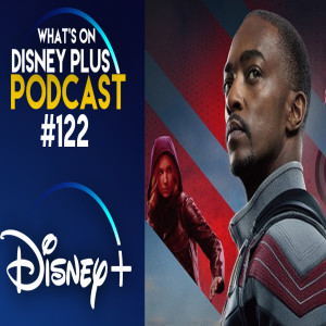 What Are We Looking Forward To Watching On Disney+ In March? | What's On Disney Plus Podcast #122