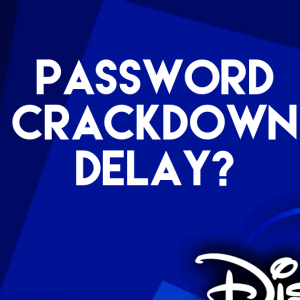 Disney+ Password Crackdown Delay? + Is Disney Going To Sell National Geographic | Disney Plus News