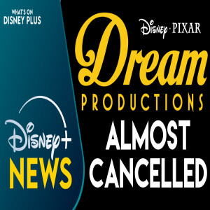 Pixar Almost Cancelled Disney+ Original "Dream Productions" Twice! | Disney Plus News