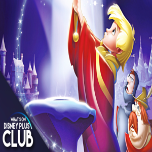 Sword And The Stone Review | Disney+ Club