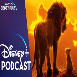 ”The Lion King” Review | What’s On Disney Plus Podcast