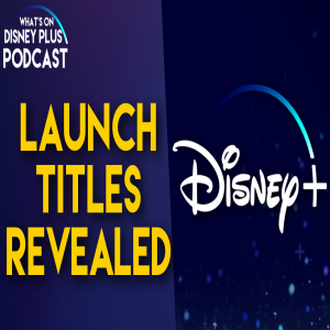 Disney+ Launch Lineup Revealed | What's On Disney Plus Podcast #49