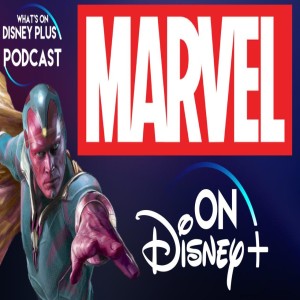 Marvel On Disney+ | What's On Disney Plus Podcast #9