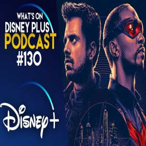 Would Disney+ Benefit From Spreading Out Its Content Releases? | What's On Disney Plus Podcast #130