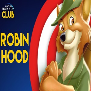 Robin Hood | What's On Disney Plus Club Retro Review
