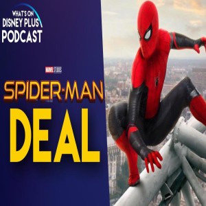 Marvel & Sony Strike A New Spider-Man Deal | What's On Disney Plus Podcast