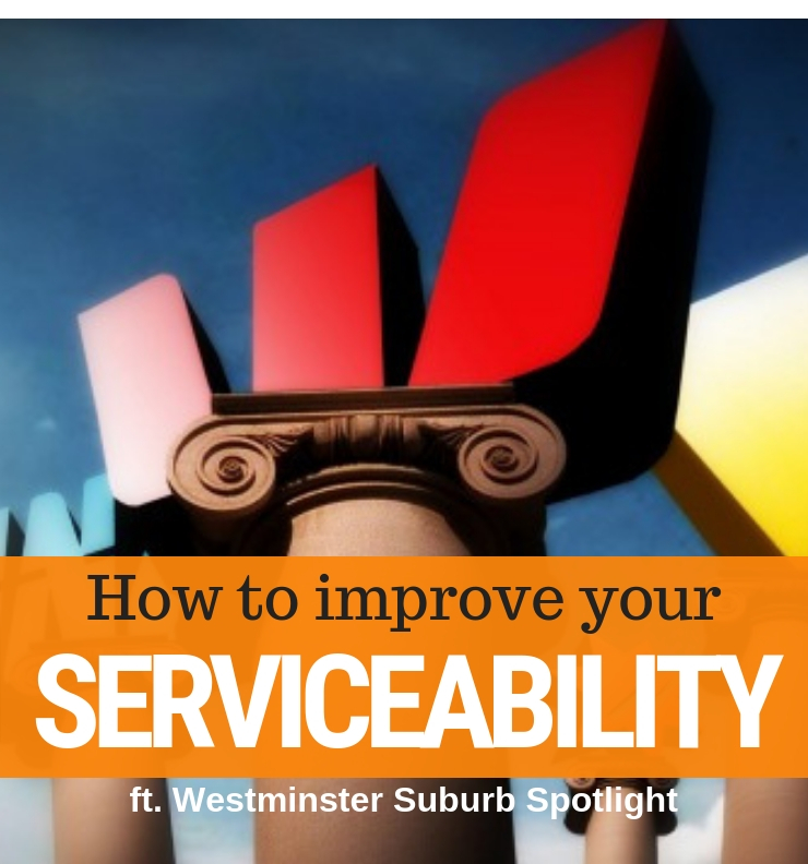 003 - How To Improve Your Serviceabilty &amp; Westminster Suburb Spotlight