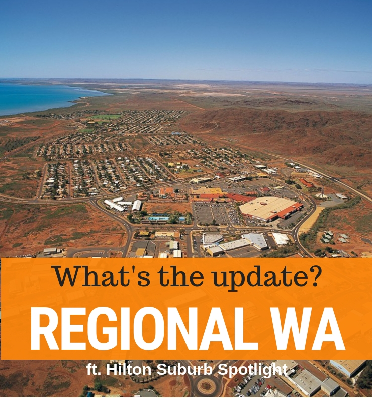 007 - Regional WA Property Market Update &amp; Hilton Suburb Spotlight