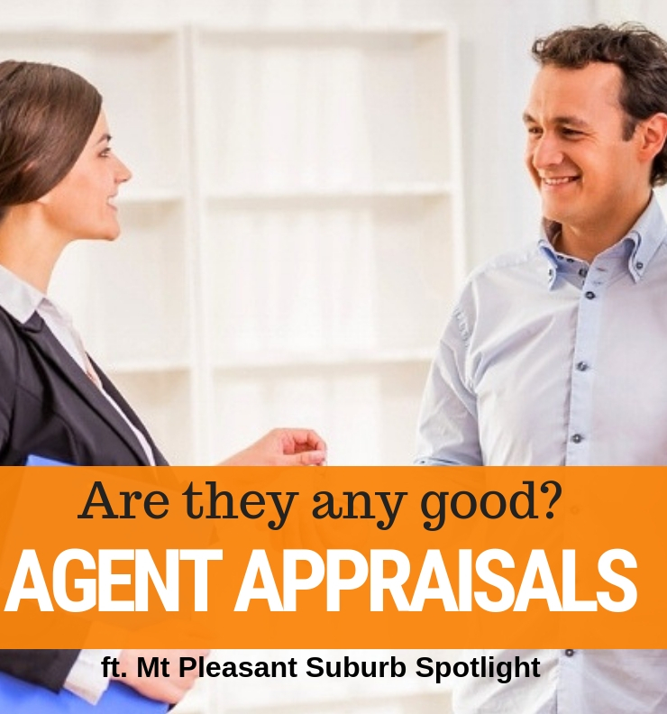 008 - Agent Appraisal vs Licensed Valuation &amp; Mt Pleasant Suburb Spotlight