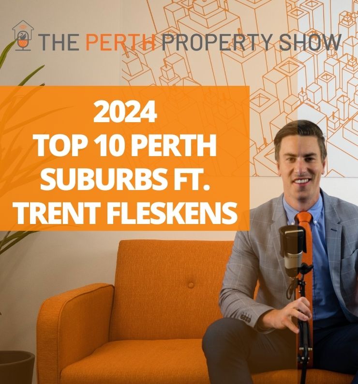 266 - Perth Top 10 Growth Suburbs 2024 ft. Trent Fleskens