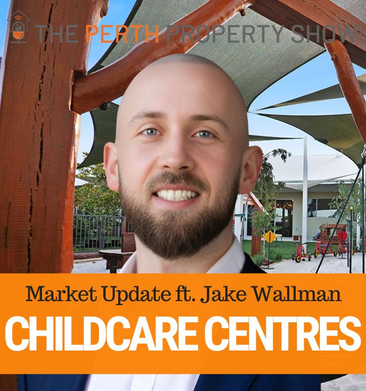 313 - WA Childcare Centre Market Update ft. Jake Wallman