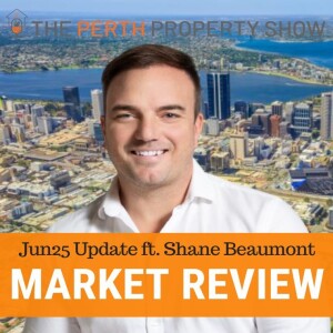 341 - Perth Market Review Jun25 ft. Shane Beaumont