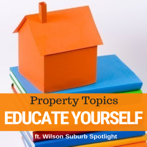 042 - Educating Yourself In Property & Wilson Suburb Spotlight