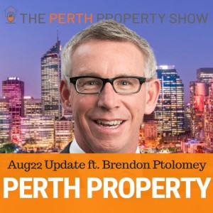 195 - Perth Property Market Update August 22 ft. Brendon Ptolomey