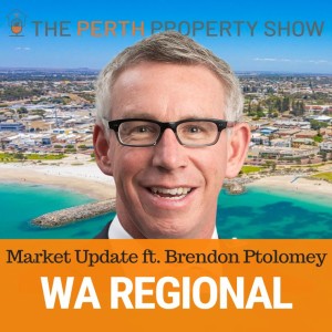 197 - WA Regional Property Market Update ft. Brendon Ptolomey