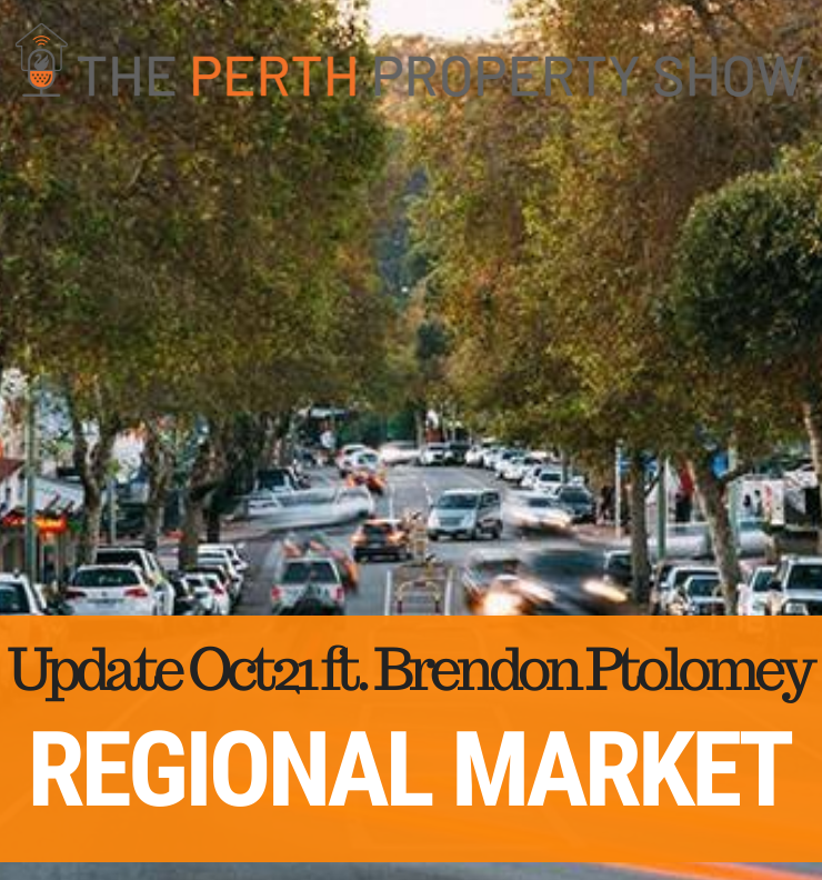 149 - WA Regional Real Estate Market Update Oct21 ft. Brendon Ptolomey