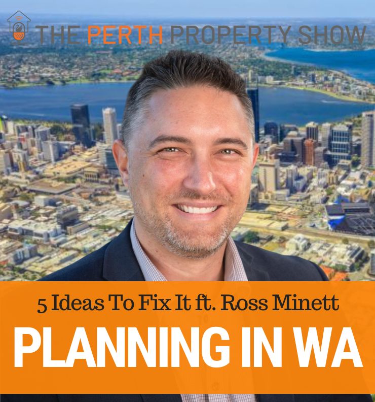 205 - Fixing The Planning System In WA ft. Ross Minett