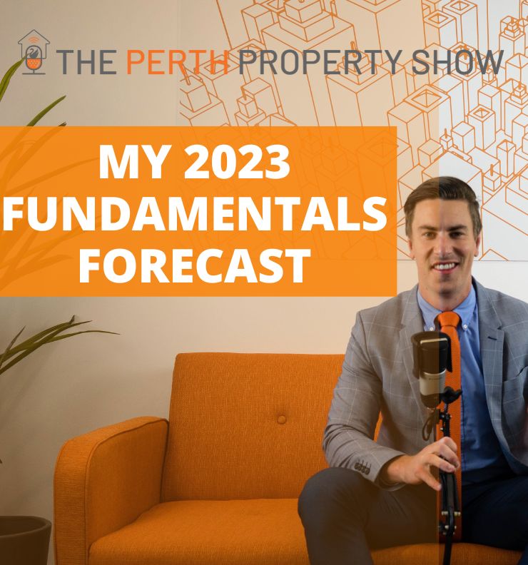 215 - 2023 Perth Market Fundamentals Forecast ft. Trent Fleskens