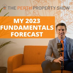 215 - 2023 Perth Market Fundamentals Forecast ft. Trent Fleskens