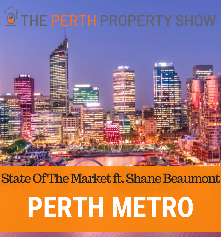 165 - Perth Metro State of The Market ft. Shane Beaumont