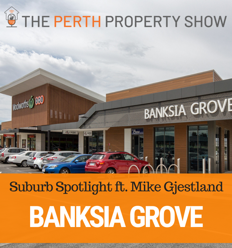 166 - Banksia Grove Suburb Spotlight ft. Mike Gjestland