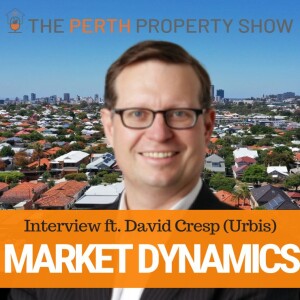 223 - Perth Market Dynamics ft. David Cresp (Urbis)