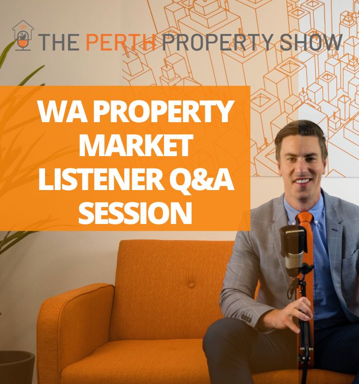 230 - WA Property Market Listener Q&A Session ft. Trent Fleskens