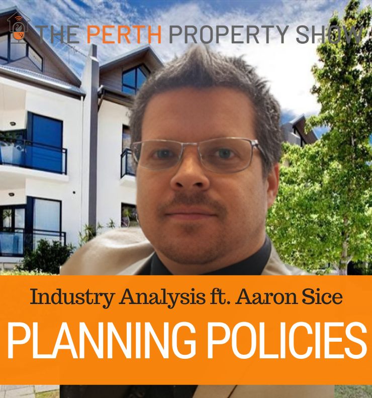 240 - Perth Planning Policies Industry Analysis ft. Aaron Sice