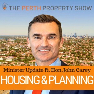 245 - WA’s Housing & Planning Update ft. Hon John Carey