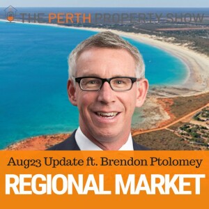 246 - WA Regional Market Update Aug23 ft. Brendon Ptolomey (HTW)